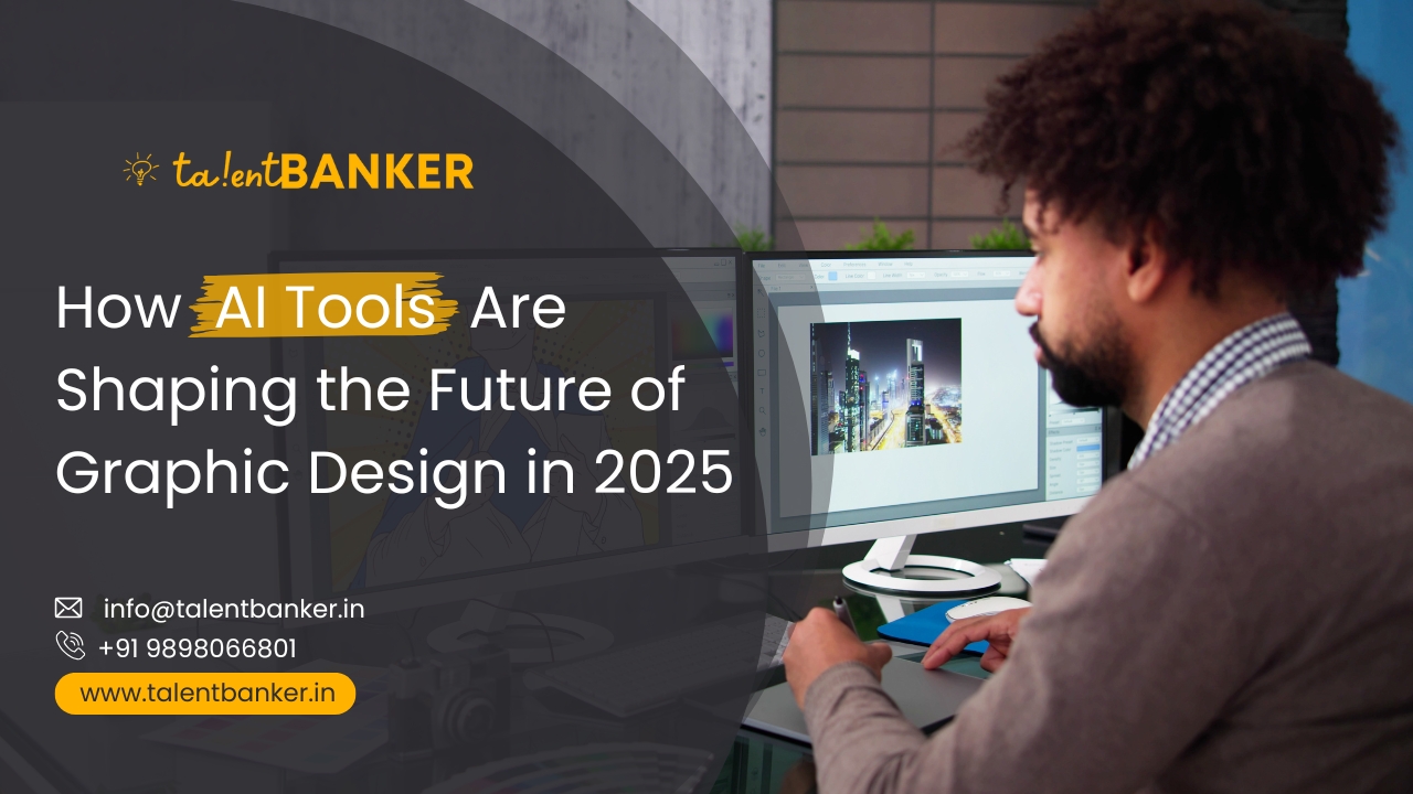 A graphic designer working on a cityscape image using a dual monitor setup, with the blog title 'How AI Tools Are Shaping the Future of Graphic Design in 2025' displayed on a dark overlay banner, promoting TalentBanker's IT skills training in Ahmedabad