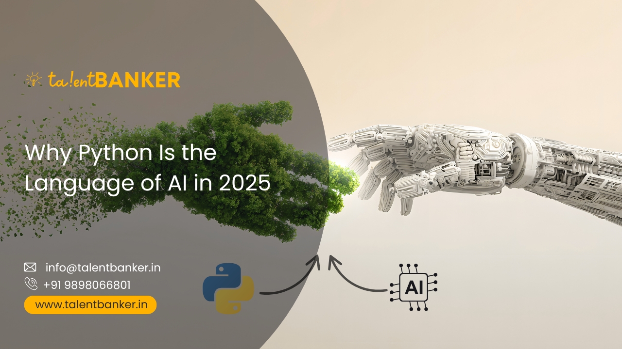 A visual representation of AI and Python connection showing a robotic hand reaching out to a green tree-shaped human hand, symbolizing the future of technology and nature. Includes the title 'Why Python Is the Language of AI in 2025' and TalentBanker contact details with icons for Python and AI.